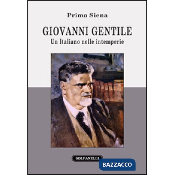 Giovanni Gentile. Un italiano nelle intemperie
