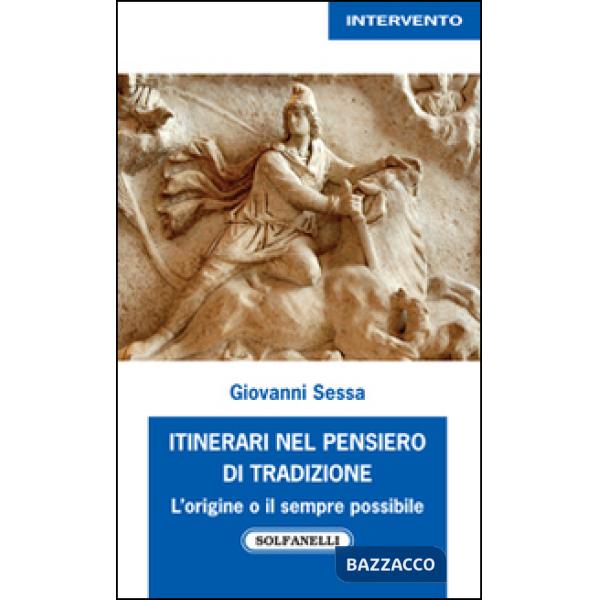 Itinerari nel pensiero di tradizione. L'origine e il sempre possibile