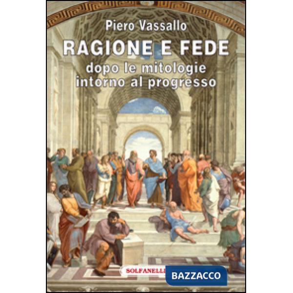 Ragione e fede dopo le mitologie intorno al progresso