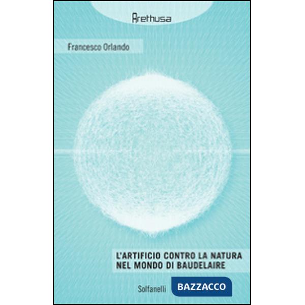 Artificio contro la natura nel mondo di Baudelaire (L')