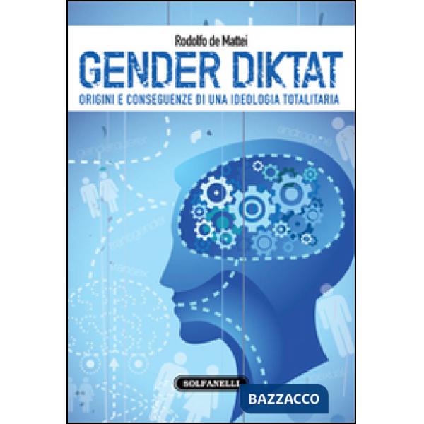 Gender diktat. Origini e conseguenze di una ideologia totalitaria