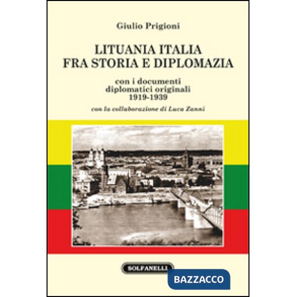 Lituania Italia fra storia e diplomazia con i documenti diplomatici originali (1919-1939)