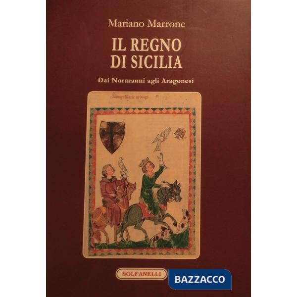 Regno di Sicilia dai Normanni agli Aragonesi (Il)