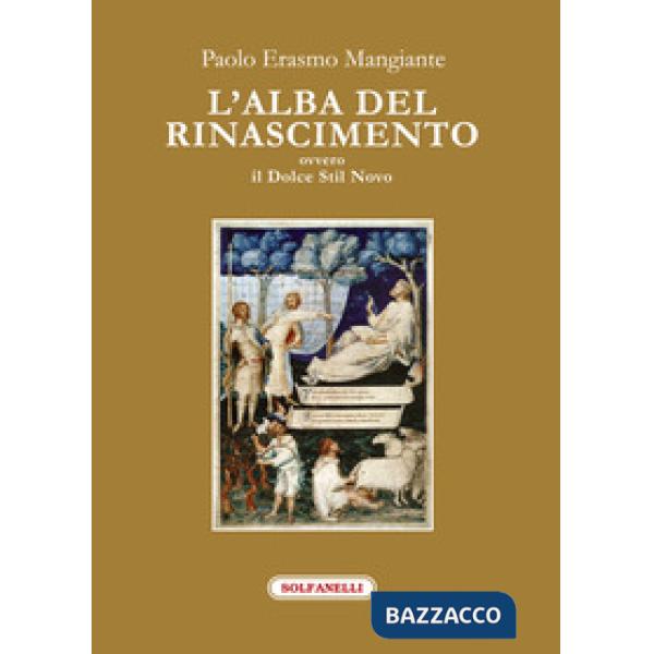 Alba del Rinascimento ovvero il Dolce Stil Novo (L')