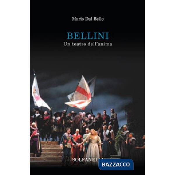 Bellini. Un teatro dell'anima