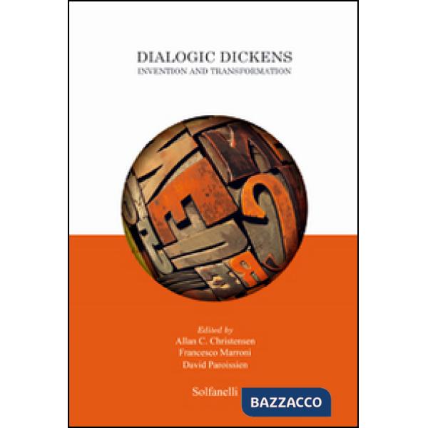 Dialogic Dickens. Invention and transformation