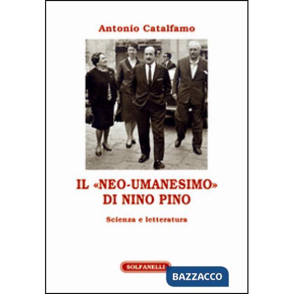«neo-umanesimo» di Nino Pino. Scienza e letteratura (Il)