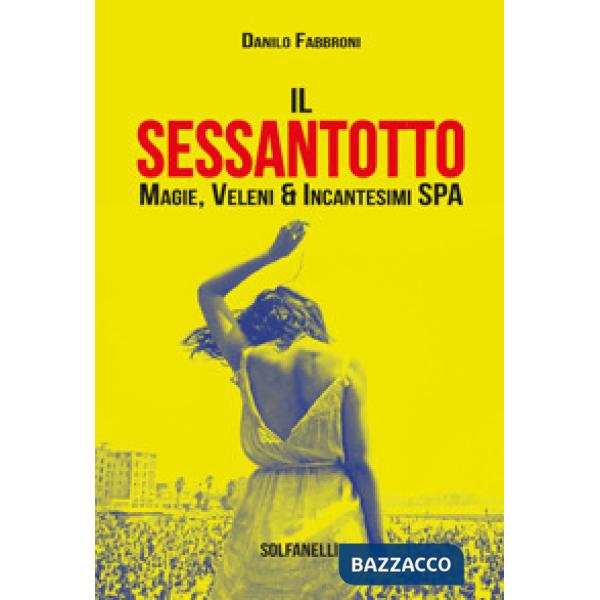 Sessantotto. Magie, veleni & incantesimi Spa (Il)