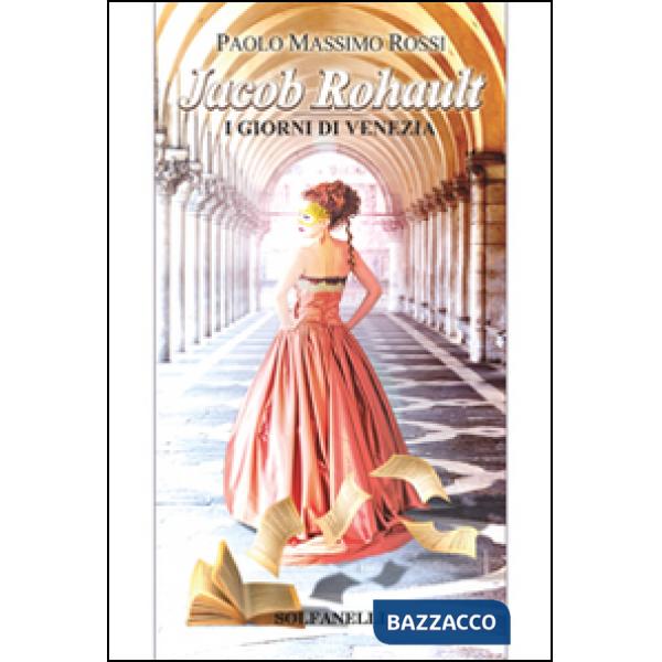 Jacob Rohault. I giorni di Venezia