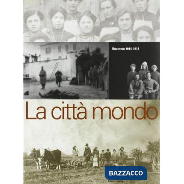 Rovereto 1914-1918. La città mondo