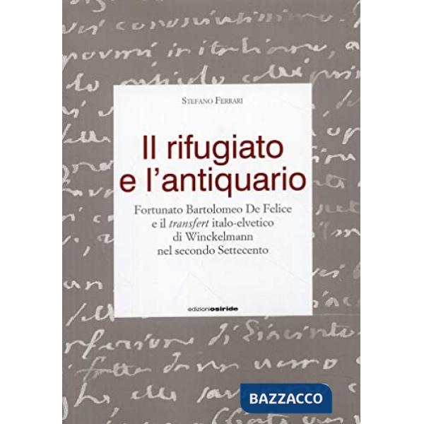 Rifugiato e l'antiquario. Fortunato Bartolomeo, De Felice e il transfert italo-elvetico di Winckelmann nel secondo Settecento (I
