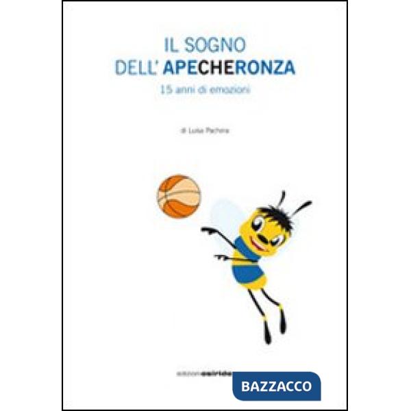 Sogno dell'Apecheronza. 15 anni di emozioni. Con DVD (Il)