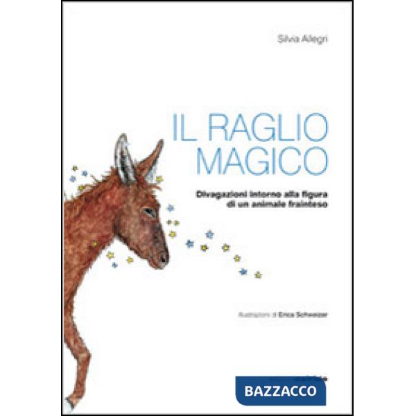 Raglio magico. Divagazioni intorno alla figura di un animale frainteso (Il)
