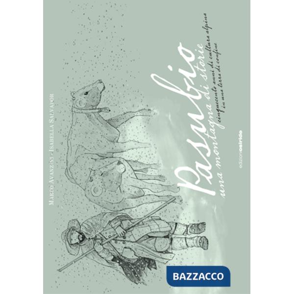 Pasubio, una montagna di storie. Cinquecento anni di cultura alpina in una terra di confine