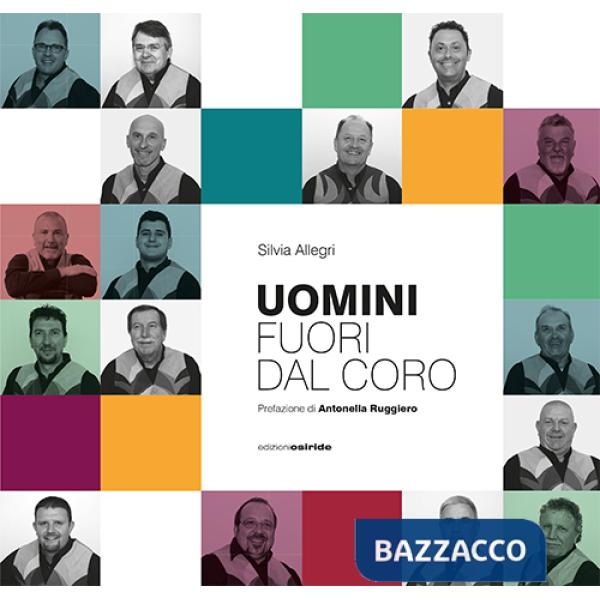 Uomini fuori dal coro. L'avventura musicale (e non) del Coro S. Ilario. Con USB Flash Drive