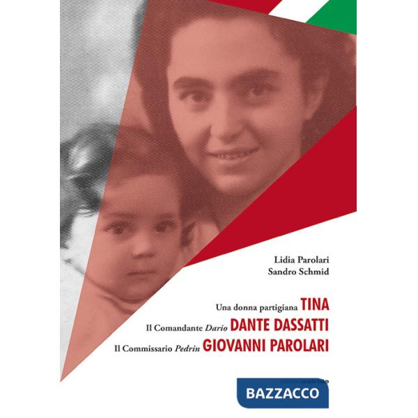 Donna partigiana Tina, il comandante Dario Dante Dassatti, il commissario Pedrin Giovanni Parolari (Una)
