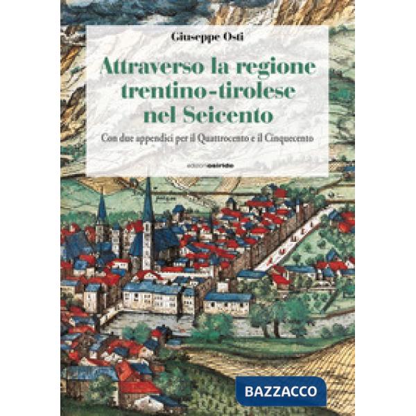 Attraverso la regione trentino-tirolese nel Seicento. Con due appendici per il Q
