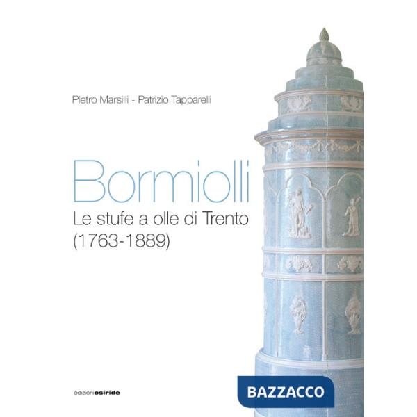 Bormiolli. Le stufe a olle di Trento (1763-1889)