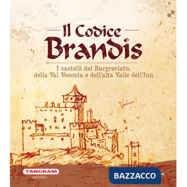 Codice Brandis. I castelli del Burgraviato, della Val Venosta e dell'alta Valle dell'Inn (Il)