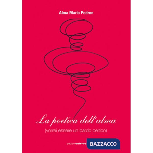 Poetica dell'alma (vorrei essere un bardo celtico) (La)