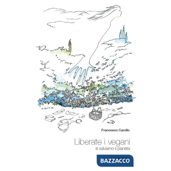 Liberate i vegani e salviamo il pianeta