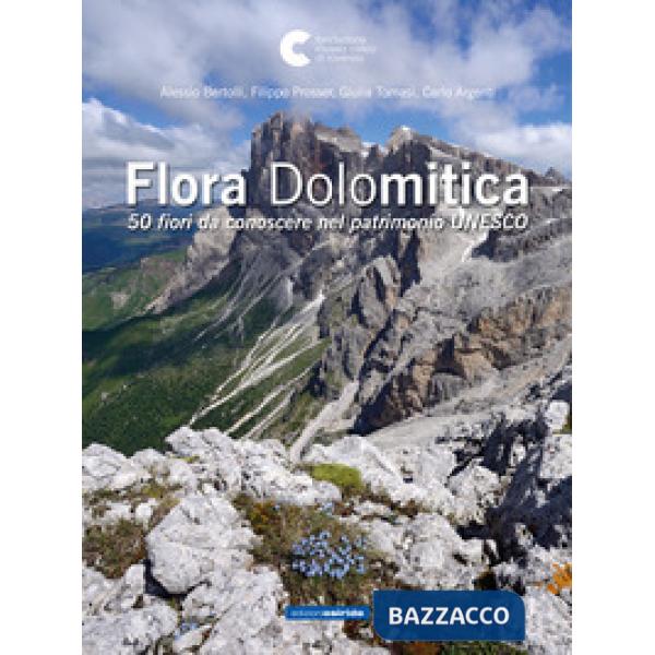 Flora dolomitica. 50 fiori da conoscere nel patrimonio Unesco