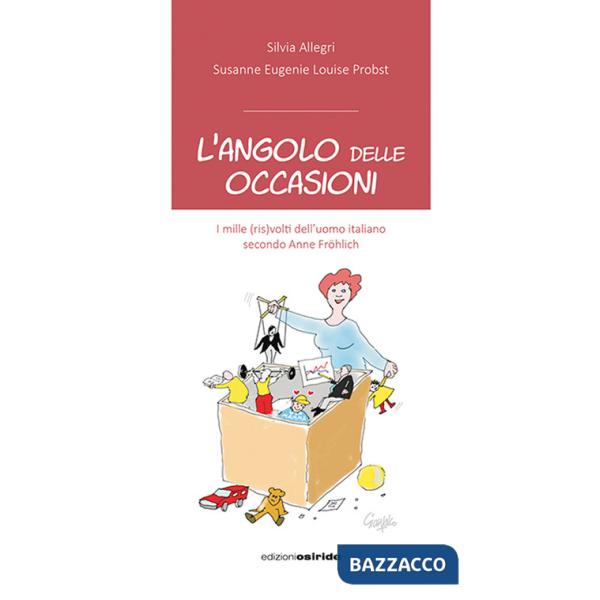 Angolo delle occasioni. I mille (ris)volti dell'uomo italiano secondo Anne Fröhlich (L')