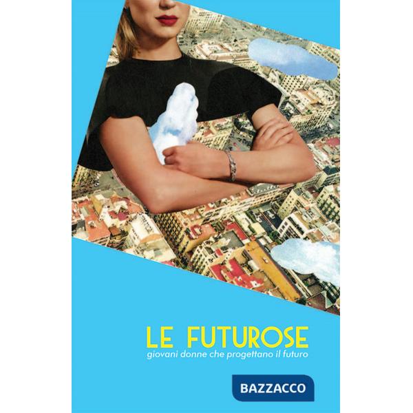 Futurose. Giovani donne che progettano il futuro (Le)