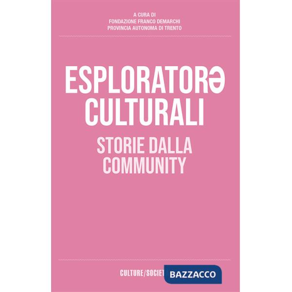 Esplorator* culturali. Storie dalla community