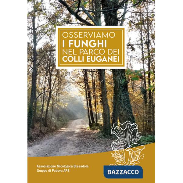 Osserviamo i funghi nel parco dei colli Euganei