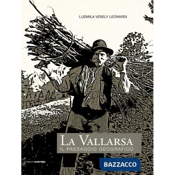 Vallarsa. Il paesaggio geografico (La)