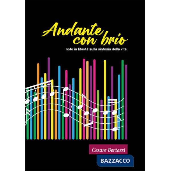 Andante con brio. Note in libertà sulla sinfonia della vita