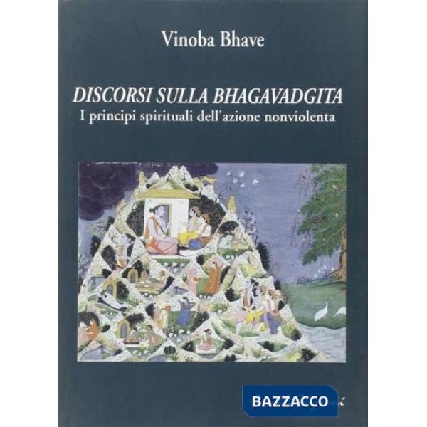 Discorsi sulla bhagavadgita. I principi spirituali dell'azione nonviolenta