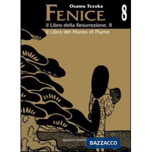 Libro della resurrezione-il libro del manto di piume. La fenice (Il). Vol. 8