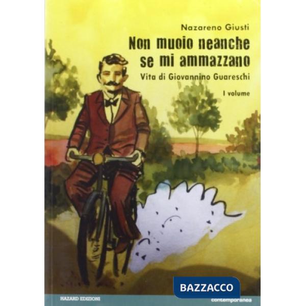 Non muoio neanche se mi ammazzano. Vita di Giovannino Guareschi. Vol. 1