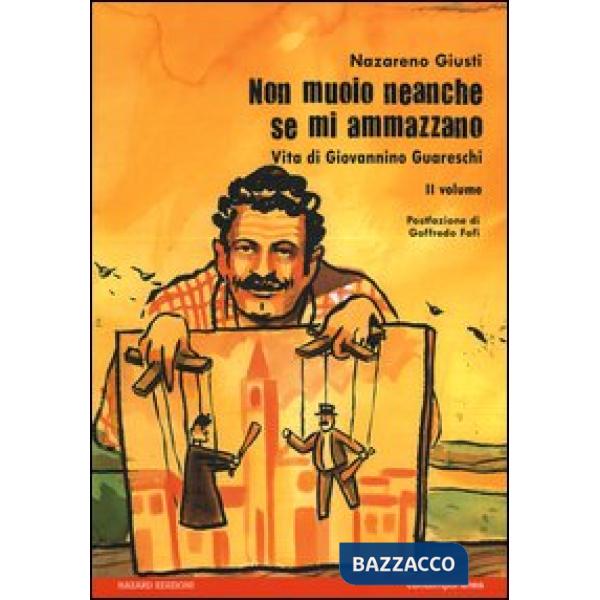 Non muoio neanche se mi ammazzano. Vita di Giovannino Guareschi. Vol. 2