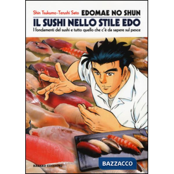 Edomae no shun. Il sushi nello stile Edo. I fondamenti del sushi e tutto quello che c'è da sapere sul pesce