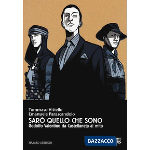 Sarò quello che sono. Rodolfo Valentino da Castellaneta al mito