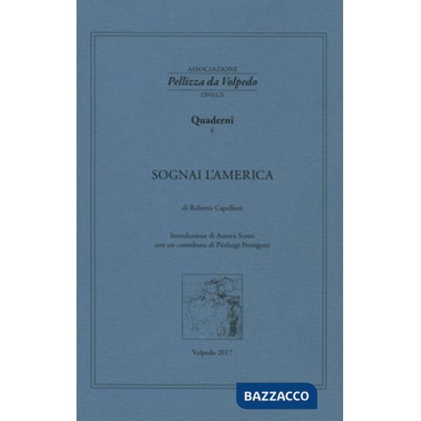 Sognai l'America. I quaderni della Associazione Pellizza da Volpedo. Vol. 6