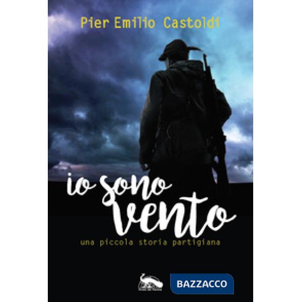 Io sono Vento. Una piccola storia partigiana