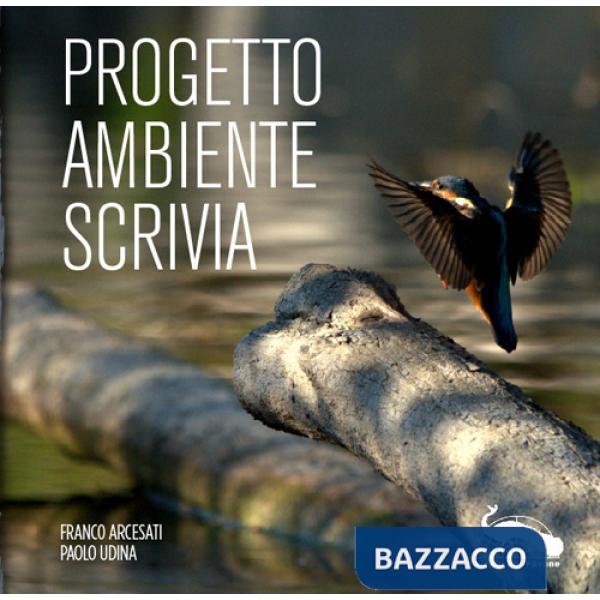 Progetto Ambiente Scrivia. Ediz. illustrata