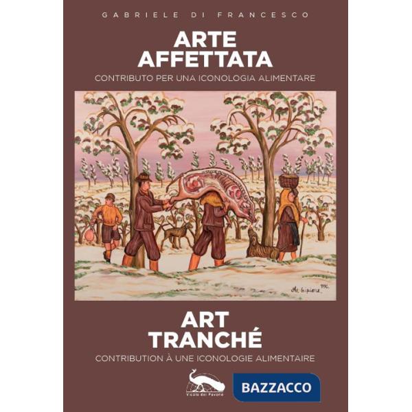 Arte affettata art tranché. Contributo per una iconologia alimentare-Contribution à une iconologie alimentaire