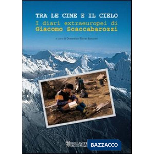 Tra le cime e il cielo. I diari extraeuropei di Giacomo Scaccabarozzi