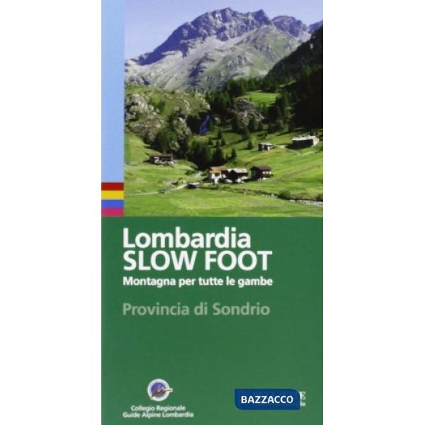 Lombardia slow foot. Montagna per tutte le gambe. Provincia di Sondrio