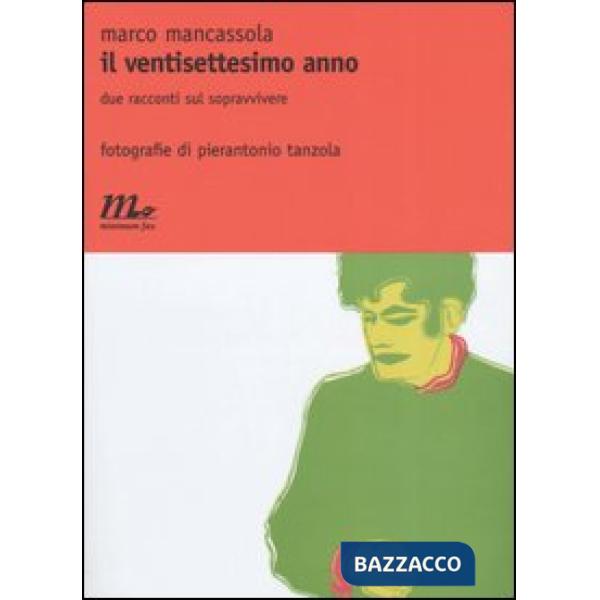 Ventisettesimo anno. Due racconti sul sopravvivere (Il)