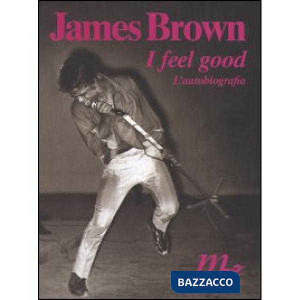 I feel good. L'autobiografia