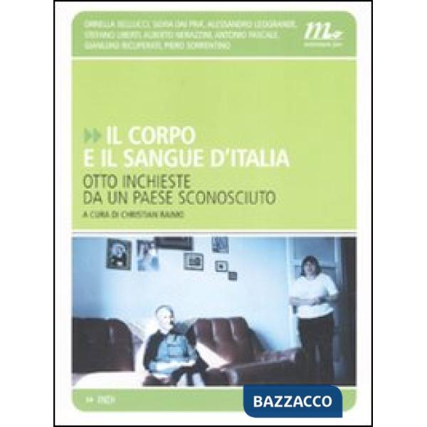 Corpo e il sangue d'Italia. Otto inchieste da un paese sconosciuto (Il)