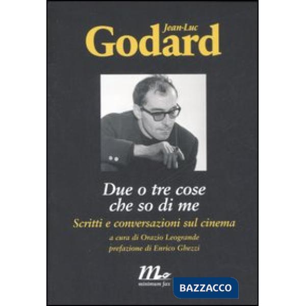 Due o tre cose che so di me. Scritti e conversazioni sul cinema