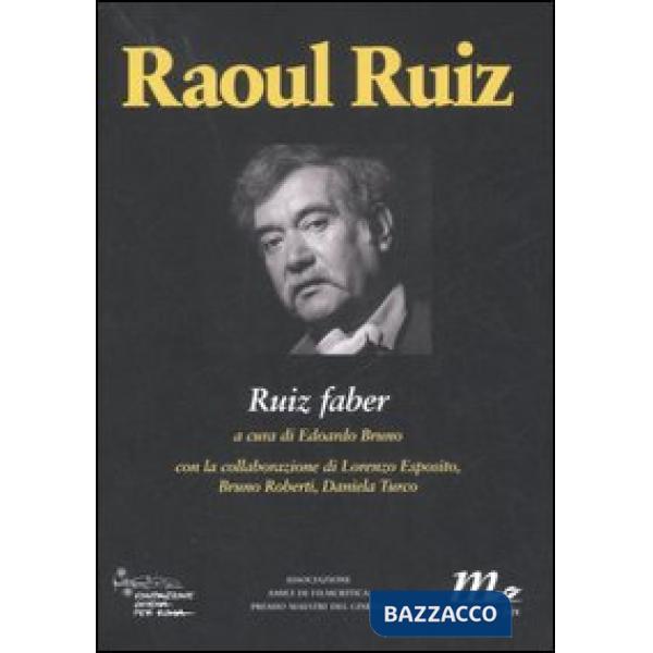 Raoul Ruiz. Ruiz faber. Ediz. illustrata