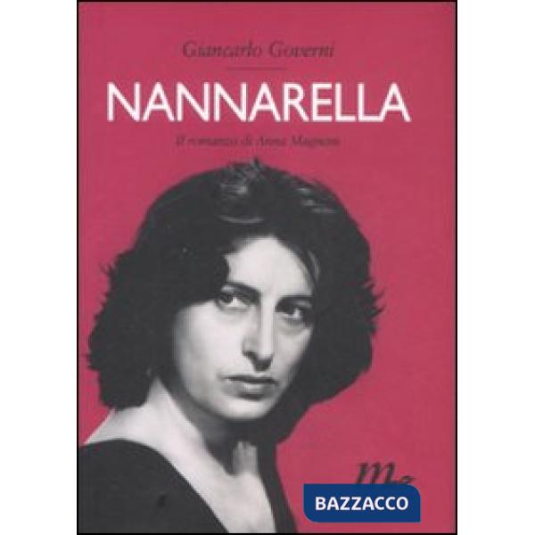 Nannarella. Il romanzo di Anna Magnani